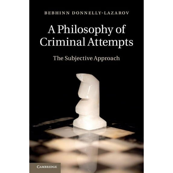 A Philosophy of Criminal Attempts, (Hardcover)