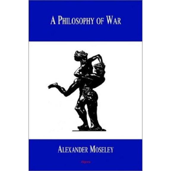 Pre-Owned A Philosophy of War (Paperback) 1892941945 9781892941947