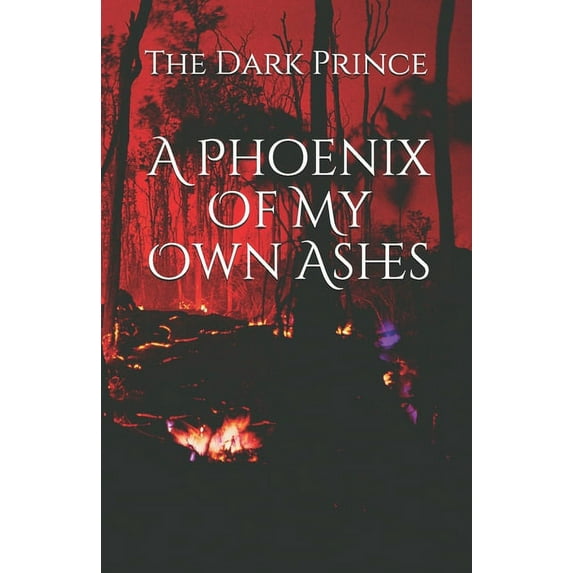 A Phoenix Of My Own Ashes (Paperback)