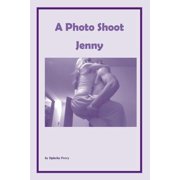 A Photo Shoot - Jenny A Photo Shoot - Jenny Part 1 Paperback