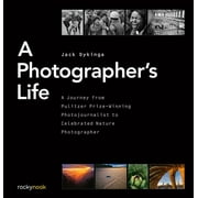 A Photographers Life A Journey from Pulitzer Prize-Winning Photojournalist to Celebrated Nature Photographer, Hardcover