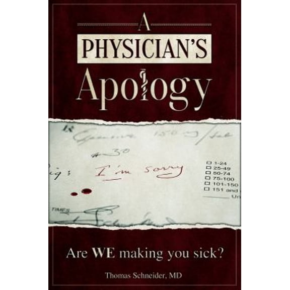 Pre-Owned A Physician's Apology: Are WE making you sick? (Paperback) 0989126307 9780989126304
