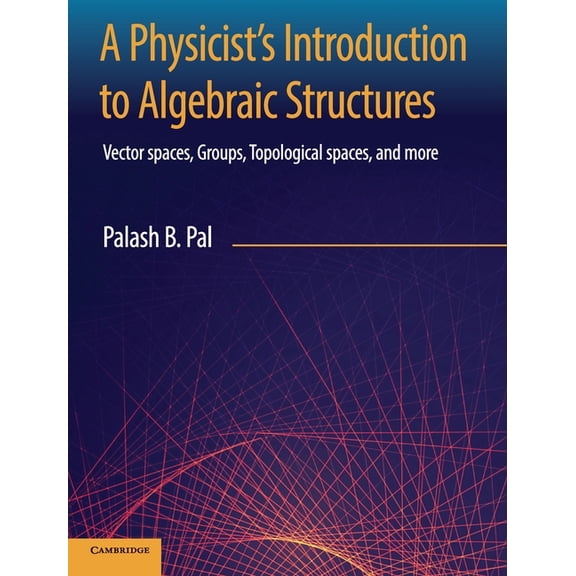 A Physicist's Introduction to Algebraic Structures, (Hardcover)