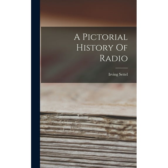 A Pictorial History Of Radio, (Hardcover)