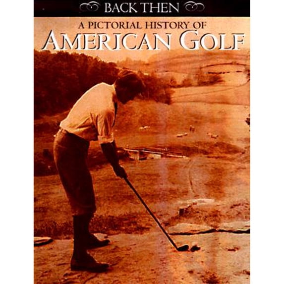 Pre-Owned Pictorial History of American Golf (Paperback) 9781572231450