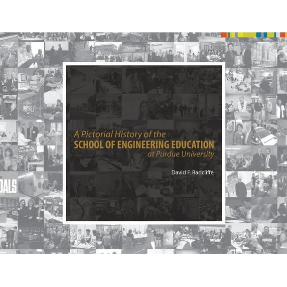 A Pictorial History of the School of Engineering Education at Purdue University, (Hardcover)