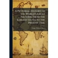 thumbnail image 1 of A Pictorial History of the World's Great Nations, From the Earliest Dates to the Present Time, (Paperback), 1 of 1