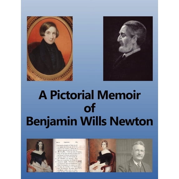 A Pictorial Memoir of Benjamin Wills Newton: Supplement to 'A Guide to the Works and Remains of Benjamin Wills Newt, (Paperback)
