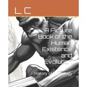 A Picture Book of the Human Existence and Evolution, Paperback