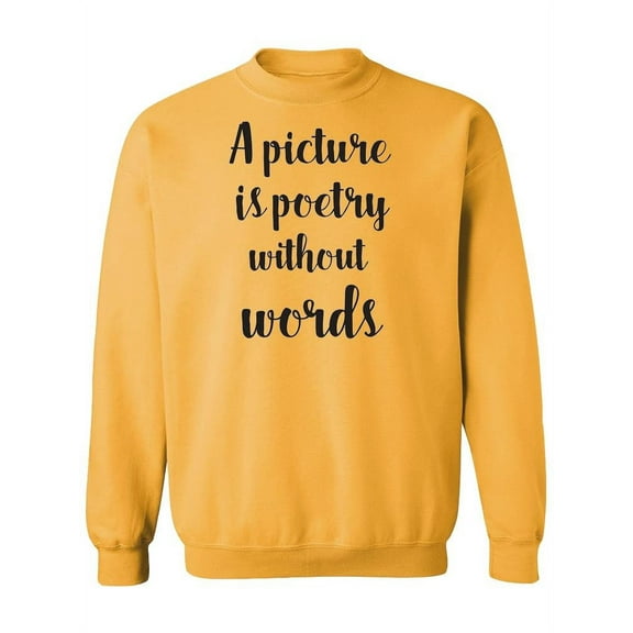 A Picture Is Poetry Quote Sweatshirt Women -Image by Shutterstock, Female 4X-Large