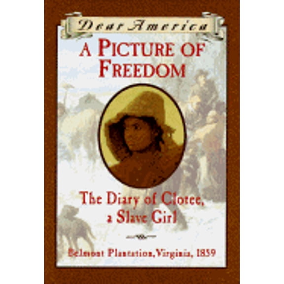 Pre-Owned A Picture of Freedom: The Diary of Clotee, a Slave Girl, Belmont Plantation, Virginia 1859 (Dear America Series) (Hardcover) 0590259881 9780590259880
