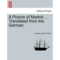 thumbnail image 1 of A Picture of Madrid ... Translated from the German. (Paperback), 1 of 1