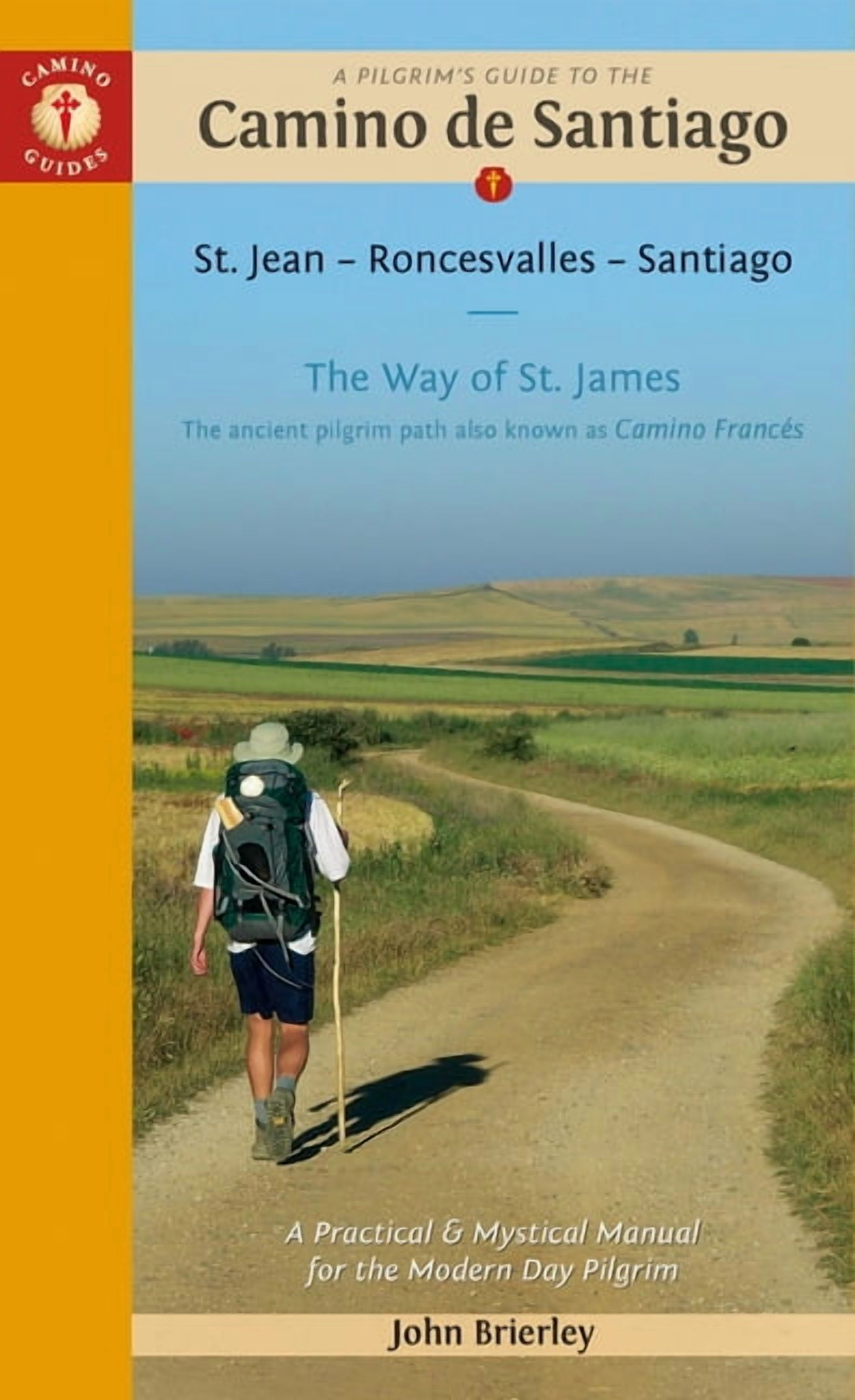 A Pilgrim's Guide to the Camino de Santiago (Camino Francs): St. Jean Pied de Port - Santiago de Compostela, (Paperback)