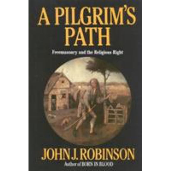 Pre-Owned A Pilgrim's Path: Freemasonry and the Religious Right (Hardcover) 087131732X 9780871317322
