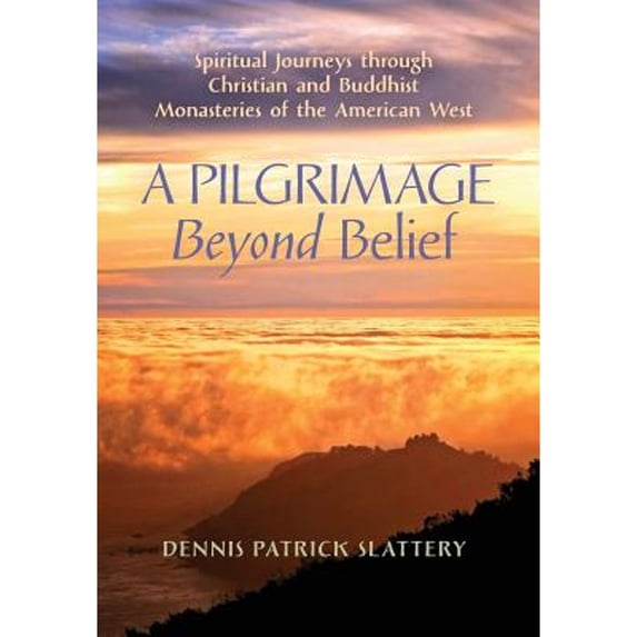 Pre-Owned A Pilgrimage Beyond Belief: Spiritual Journeys through Christian and Buddhist Monasteries of the American West Paperback