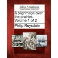 thumbnail image 1 of A Pilgrimage Over The Prairies. Volume 1 Of 2 Paperback, 1 of 1