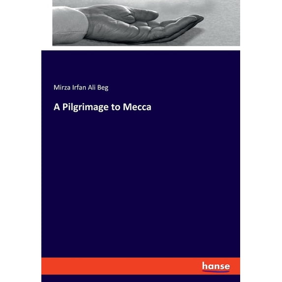 A Pilgrimage to Mecca, (Paperback)