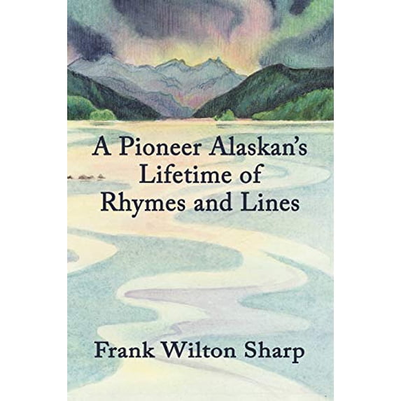 Pre-Owned A Pioneer Alaskan's Lifetime of Rhymes and Lines Paperback