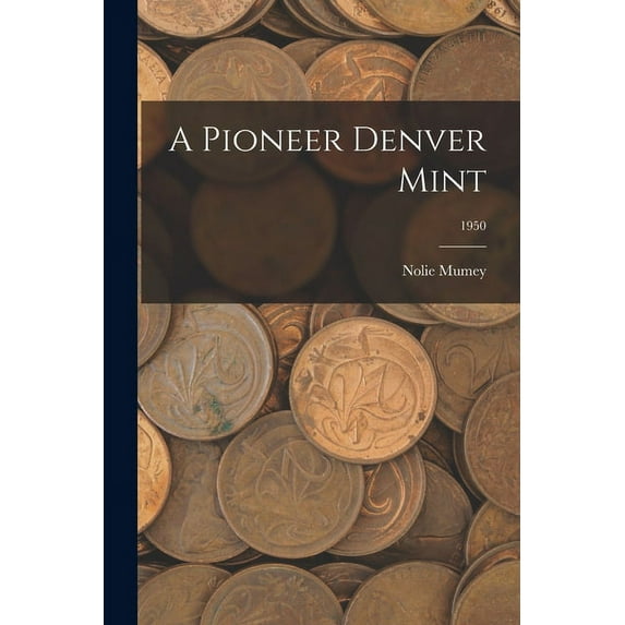 A Pioneer Denver Mint; 1950, (Paperback)