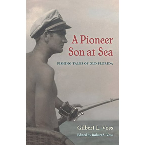 Pre-Owned A Pioneer Son at Sea: Fishing Tales of Old Florida (Hardcover) 0813062527 9780813062525