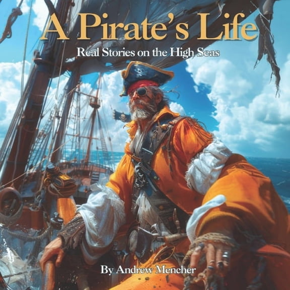 A Pirate's Life: Real Stories on the High Seas, (Paperback)