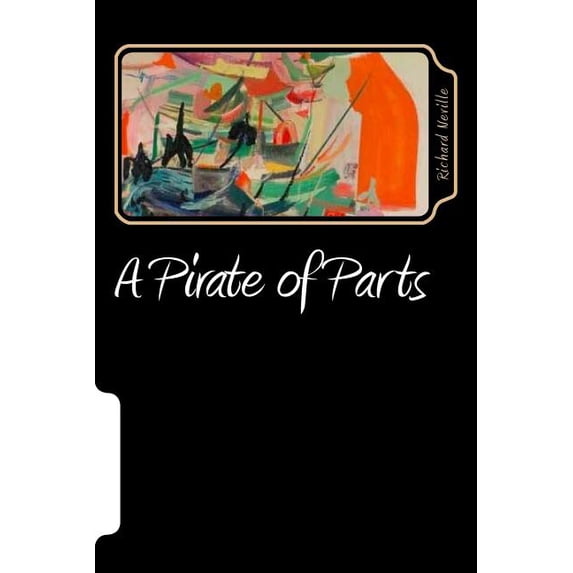 A Pirate of Parts Paperback 1720854440 9781720854449 Richard Neville