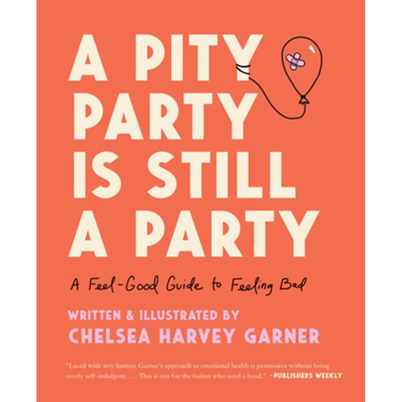 Pre-Owned A Pity Party Is Still a Party: A Feel-Good Guide to Feeling Bad (Hardcover) 0063082411 9780063082410