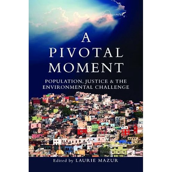 Pre-Owned A Pivotal Moment: Population, Justice, and the Environmental Challenge, 9781597266628, 1597266620, Paperback, Illustrated edition