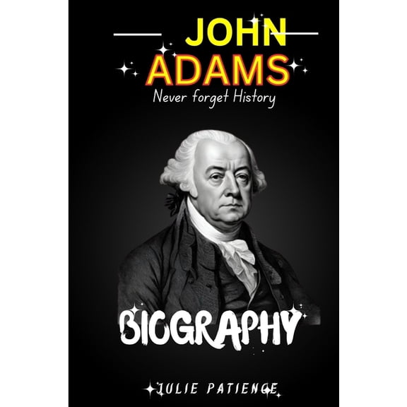 A Place Called America (Biographies of America President): John Adams: Second President of the United States, serving from 1797 to 1801 (Paperback)