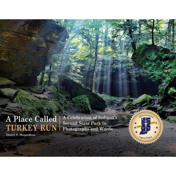 A Place Called Turkey Run: A Celebration of Indiana's Second State Park in Photographs and Words, (Hardcover)
