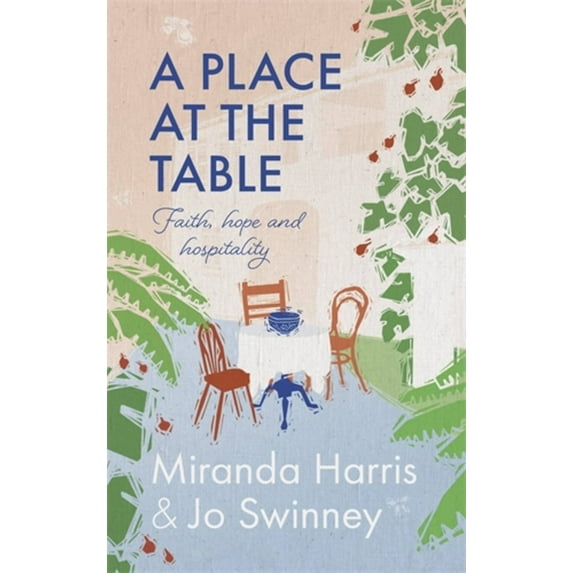 A Place at the Table: Faith, Hope and Hospitality, (Hardcover)