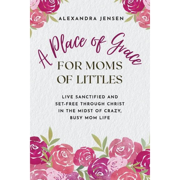 A Place of Grace for Moms of Littles, (Paperback)