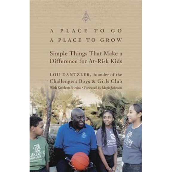 Pre-Owned A Place to Go, A Place to Grow: Simple Things That Make a Difference for At-Risk Kids (Hardcover) 1594864187 9781594864186