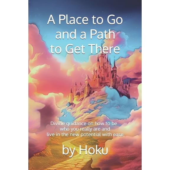 A Place to Go and a Path to Get There (Paperback)