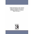 thumbnail image 1 of A Plain introduction to the Criticism of the New Testament. For the Use of Biblical Students. by Frederick Henry Scrivener ... (Paperback), 1 of 1