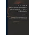 thumbnail image 1 of A Plan for Preventing Robberies Within Twenty Miles of London, (Paperback), 1 of 1