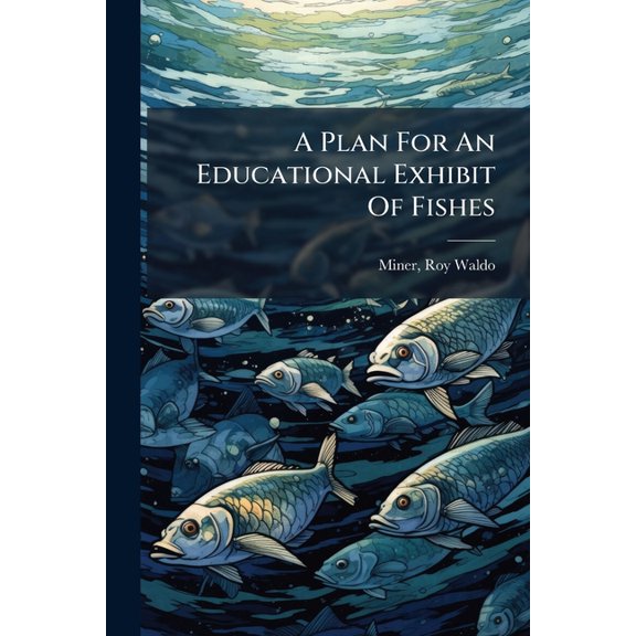 A Plan for an Educational Exhibit of Fishes