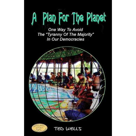 A Plan for the Planet A Plan For The Planet: One Way To Avoid The "Tyranny Of The Majority" In Our Democracies, Book 4, (Paperback)