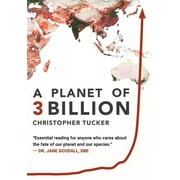 A Planet of 3 Billion Mapping Humanitys Long History of Ecological Destruction and Finding Our Way to a Resilient Futu, Hardcover