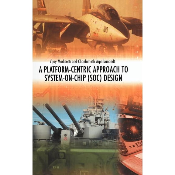 A Platform-Centric Approach to System-On-Chip (Soc) Design, (Hardcover)