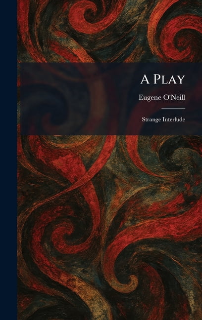 A Play: Strange Interlude, (Hardcover)