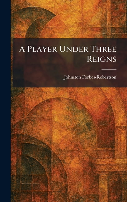 A Player Under Three Reigns, (Hardcover)