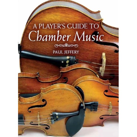 A Player's Guide to Chamber Music (Hardcover)