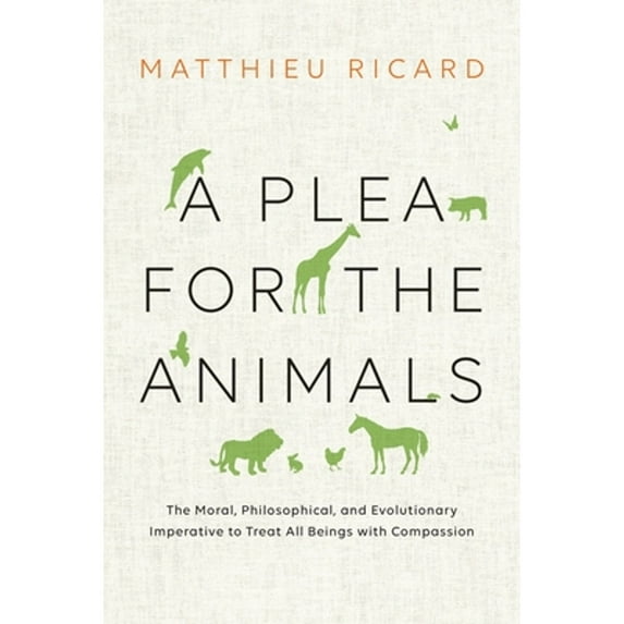 Pre-Owned A Plea for the Animals: The Moral, Philosophical, and Evolutionary Imperative to Treat All Beings with Compassion (Hardcover) 1611803055 9781611803051