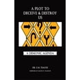 thumbnail image 1 of A Plot to Deceive & Destroy Us: A Demonic Agenda, (Paperback), 1 of 1
