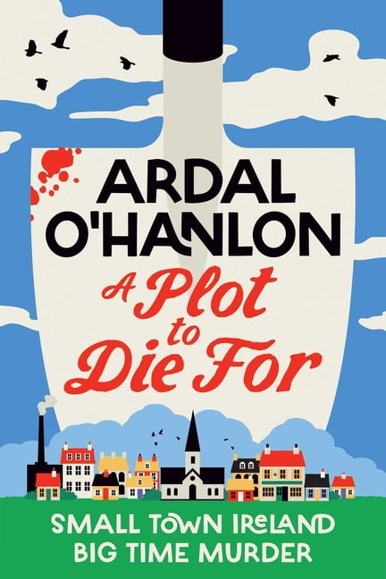 A Blooming Murder Mystery A Plot to Die for: Murder Is Blooming in Abbeyford, (Hardcover)