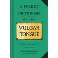 thumbnail image 1 of Pre-Owned A Pocket Dictionary of the Vulgar Tongue: (Funny Book of Vintage British Swear Words, 18th Century English Curse Words and Slang) (Hardcover) 1452184607 9781452184609, 1 of 1