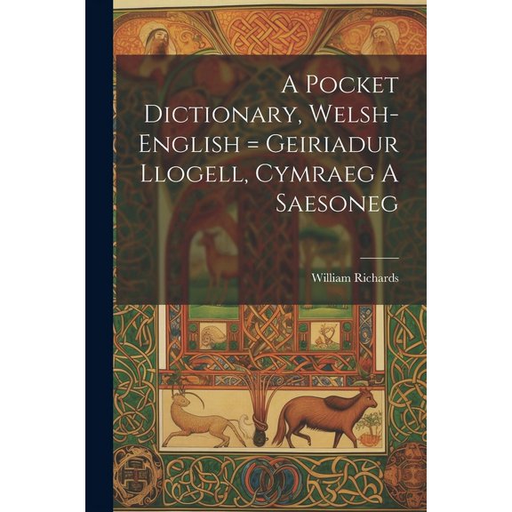 A Pocket Dictionary, Welsh-english = Geiriadur Llogell, Cymraeg A Saesoneg (Paperback)