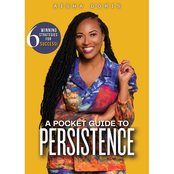 A Pocket Guide to Persistence: 6 Winning Strategies For Success, (Paperback)