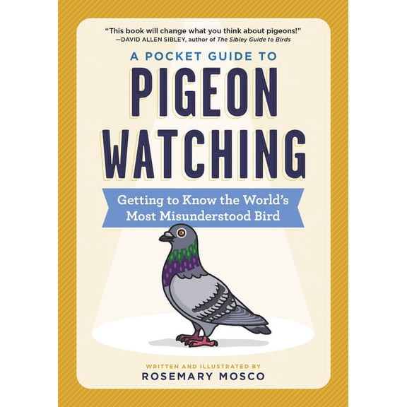A Pocket Guide to Pigeon Watching: Getting to Know the World's Most Misunderstood Bird, (Paperback)